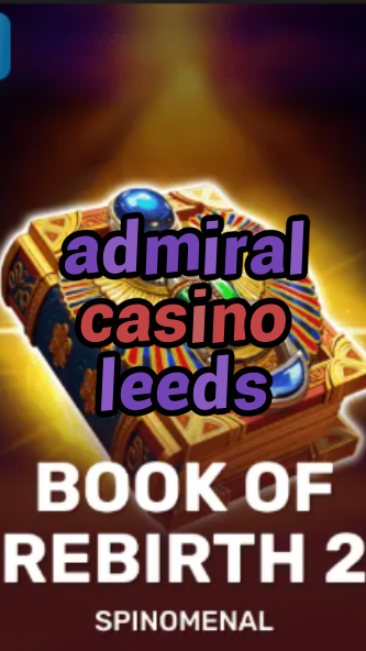 admiral casino leeds-trdjkmsxjksdss.com