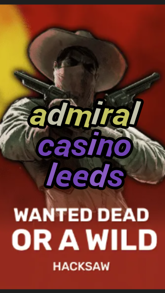 admiral casino leeds-trdjkmsxjksdss.com